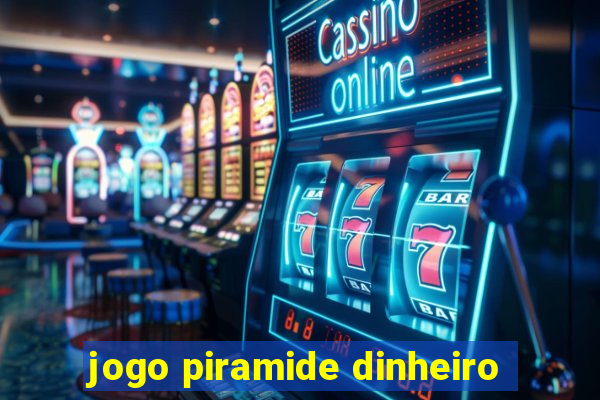 jogo piramide dinheiro